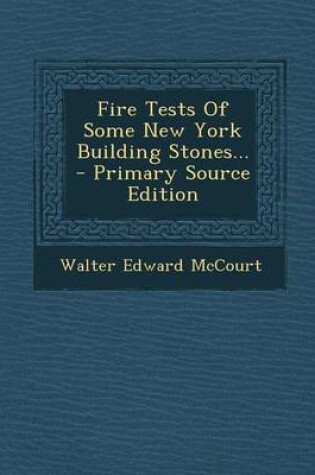 Cover of Fire Tests of Some New York Building Stones...