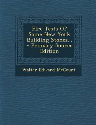 Book cover for Fire Tests of Some New York Building Stones...