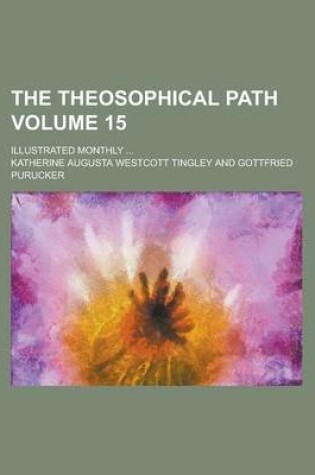 Cover of The Theosophical Path; Illustrated Monthly ... Volume 15