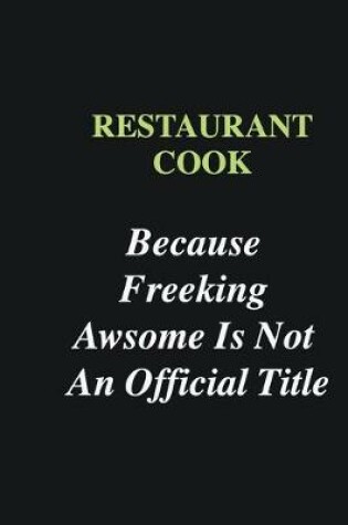 Cover of Restaurant Cook Because Freeking Awsome is Not An Official Title