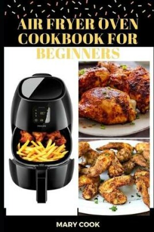 Cover of Air Fryer Oven Cookbook for Beginners