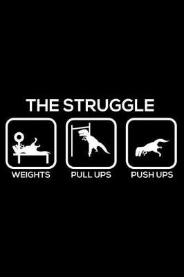 Book cover for The Struggle Weights Pull Ups Push Ups