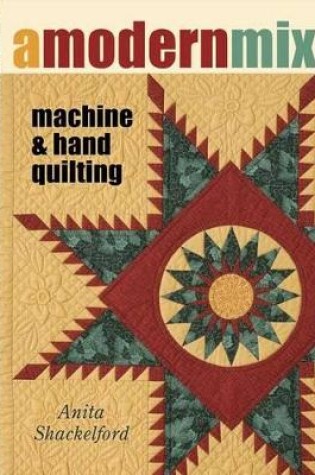 Cover of A Modern Mix: Machine & Hand Quilting