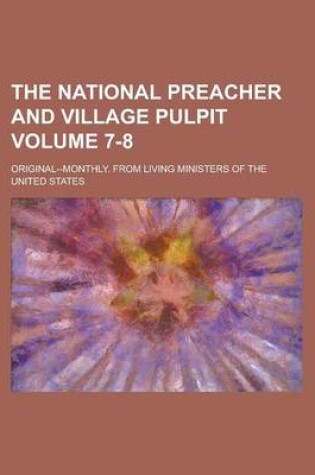 Cover of The National Preacher and Village Pulpit; Original--Monthly. from Living Ministers of the United States Volume 7-8