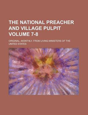 Book cover for The National Preacher and Village Pulpit; Original--Monthly. from Living Ministers of the United States Volume 7-8