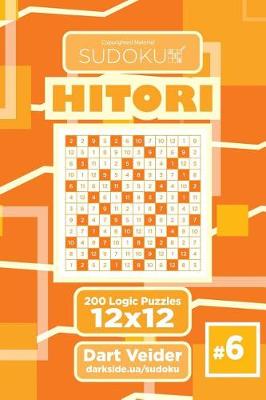 Book cover for Sudoku Hitori - 200 Logic Puzzles 12x12 (Volume 6)