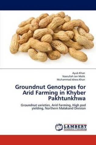 Cover of Groundnut Genotypes for Arid Farming in Khyber Pakhtunkhwa