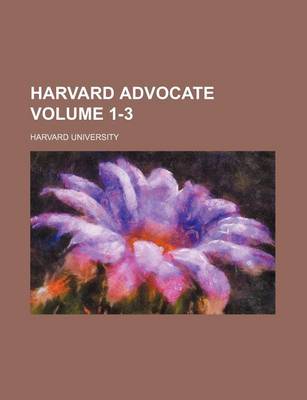 Book cover for Harvard Advocate Volume 1-3