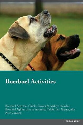 Cover of Boerboel Activities Boerboel Activities (Tricks, Games & Agility) Includes