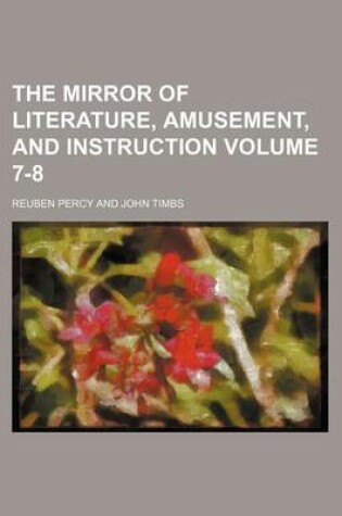 Cover of The Mirror of Literature, Amusement, and Instruction Volume 7-8