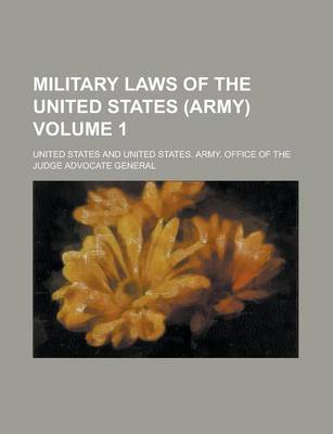 Book cover for Military Laws of the United States (Army) Volume 1