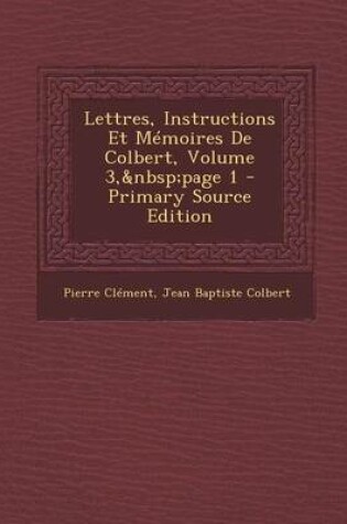 Cover of Lettres, Instructions Et Memoires de Colbert, Volume 3, Page 1
