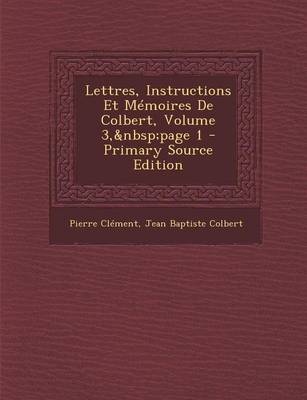 Book cover for Lettres, Instructions Et Memoires de Colbert, Volume 3, Page 1