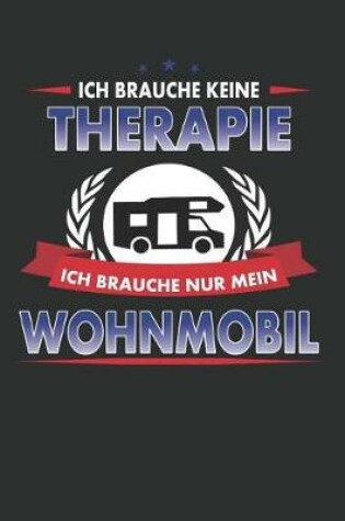 Cover of Ich Brauche Keine Therapie Ich Brauche Nur Mein Wohnmobil