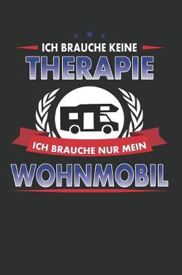 Book cover for Ich Brauche Keine Therapie Ich Brauche Nur Mein Wohnmobil