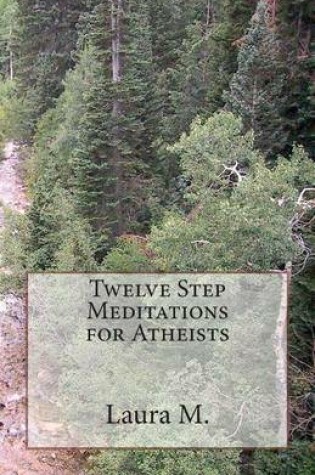 Cover of Twelve Step Meditations for Atheists