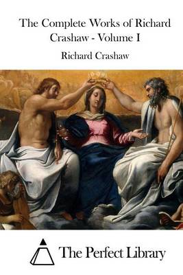 Book cover for The Complete Works of Richard Crashaw - Volume I