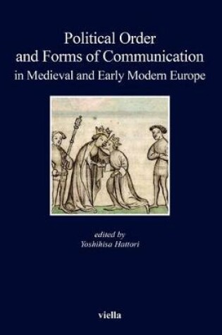 Cover of Political Order and Forms of Communication in Medieval and Early Modern Europe