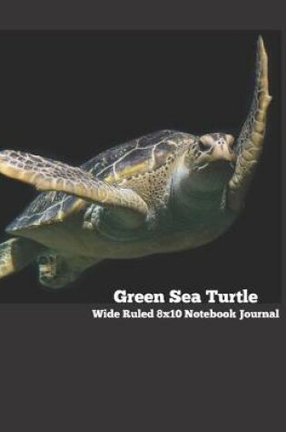 Cover of Green Sea Turtle Wide Ruled 8x10 Notebook Journal
