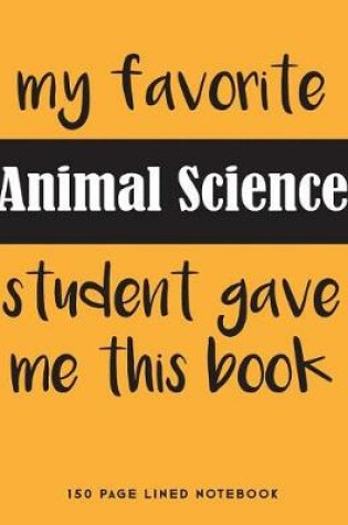 Cover of My Favorite Animal Science Student Gave Me This Book