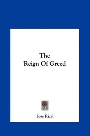 Cover of The Reign of Greed the Reign of Greed
