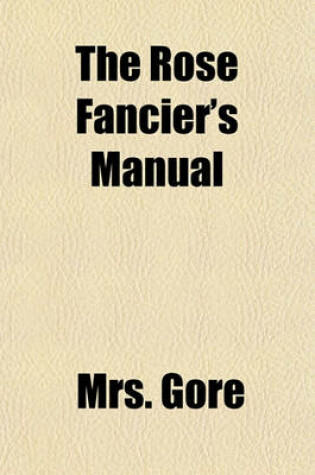 Cover of The Rose Fancier's Manual