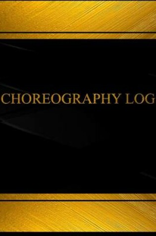 Cover of Choreography Log (Log Book, Journal - 125 pgs, 8.5 X 11 inches)