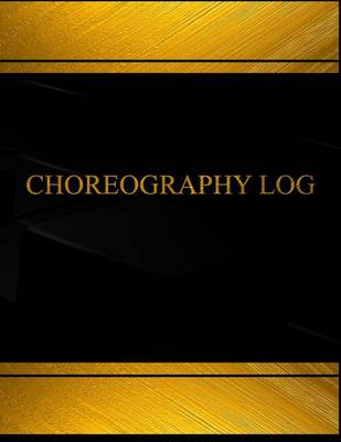 Book cover for Choreography Log (Log Book, Journal - 125 pgs, 8.5 X 11 inches)