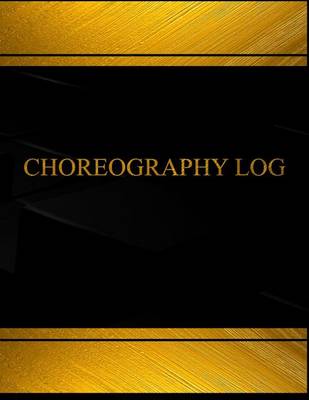 Cover of Choreography Log (Log Book, Journal - 125 pgs, 8.5 X 11 inches)