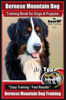 Book cover for Bernese Mountain Dog Training Book for Dogs & Puppies by Boneup Dog Training