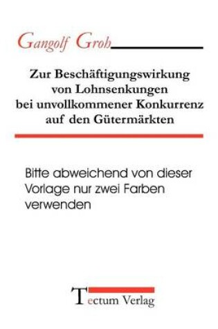 Cover of Zur Beschäftigungswirkung von Lohnsenkungen bei unvollkommener Konkurrenz auf den Gütermärkten