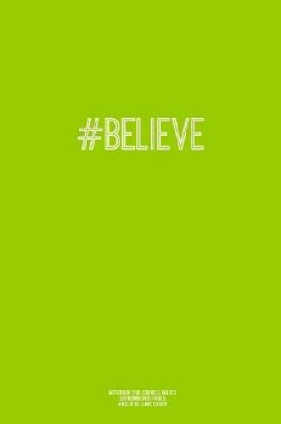 Cover of Notebook for Cornell Notes, 120 Numbered Pages, #BELIEVE, Lime Cover