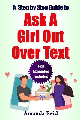 Book cover for A Step-by-Step Guide to Ask A Girl Out Over Text