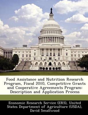 Book cover for Food Assistance and Nutrition Research Program, Fiscal 2010, Competitive Grants and Cooperative Agreements Program