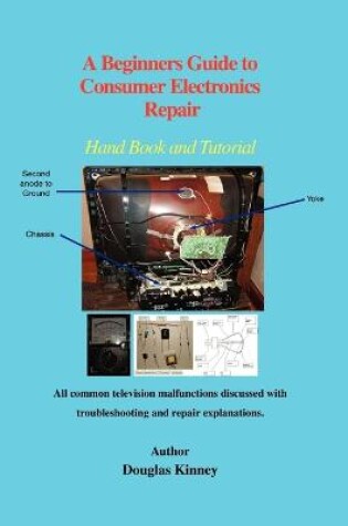 Cover of A Beginners Guide to Consumer Electronics Repair