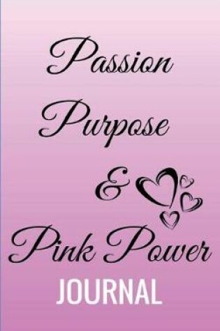 Cover of The Passion, Purpose and Pink Power Journal