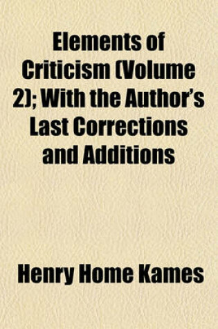 Cover of Elements of Criticism (Volume 2); With the Author's Last Corrections and Additions