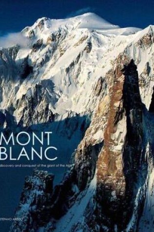 Cover of Mont Blanc Discovery and Conquest of the Giant of the APS