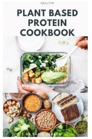 Cover of Healthy Plant Based Protein Cookbook