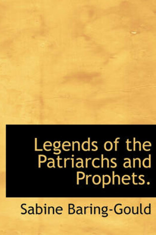 Cover of Legends of the Patriarchs and Prophets.