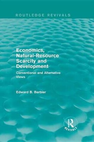 Cover of Economics, Natural-Resource Scarcity and Development (Routledge Revivals)