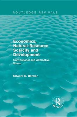 Book cover for Economics, Natural-Resource Scarcity and Development (Routledge Revivals)