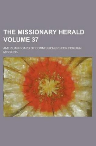 Cover of The Missionary Herald Volume 37