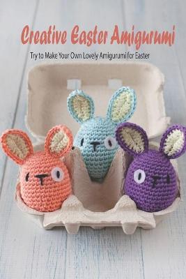 Book cover for Creative Easter Amigurumi