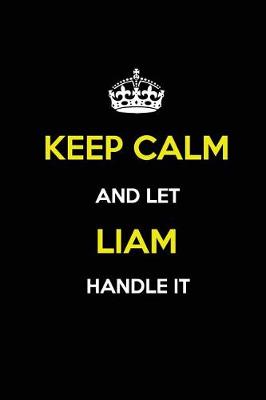 Book cover for Keep Calm and Let Liam Handle It