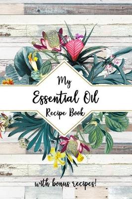 Book cover for My Essential Oil Recipe Book