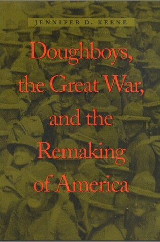 Cover of Doughboys, the Great War, and the Remaking of America