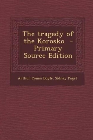 Cover of The Tragedy of the Korosko - Primary Source Edition
