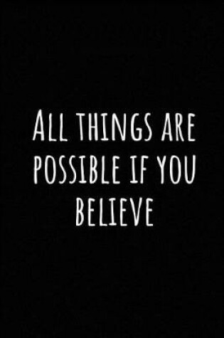 Cover of All Things Are Possible If You Believe