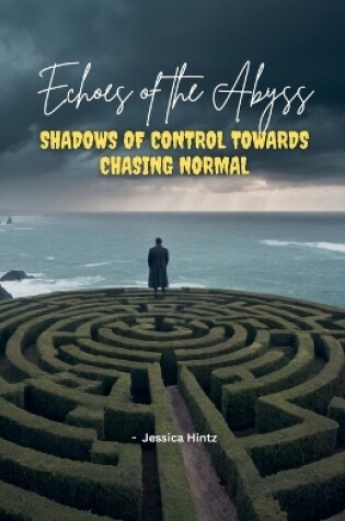 Cover of Echoes of the Abyss - Shadows of Control towards Chasing Normal